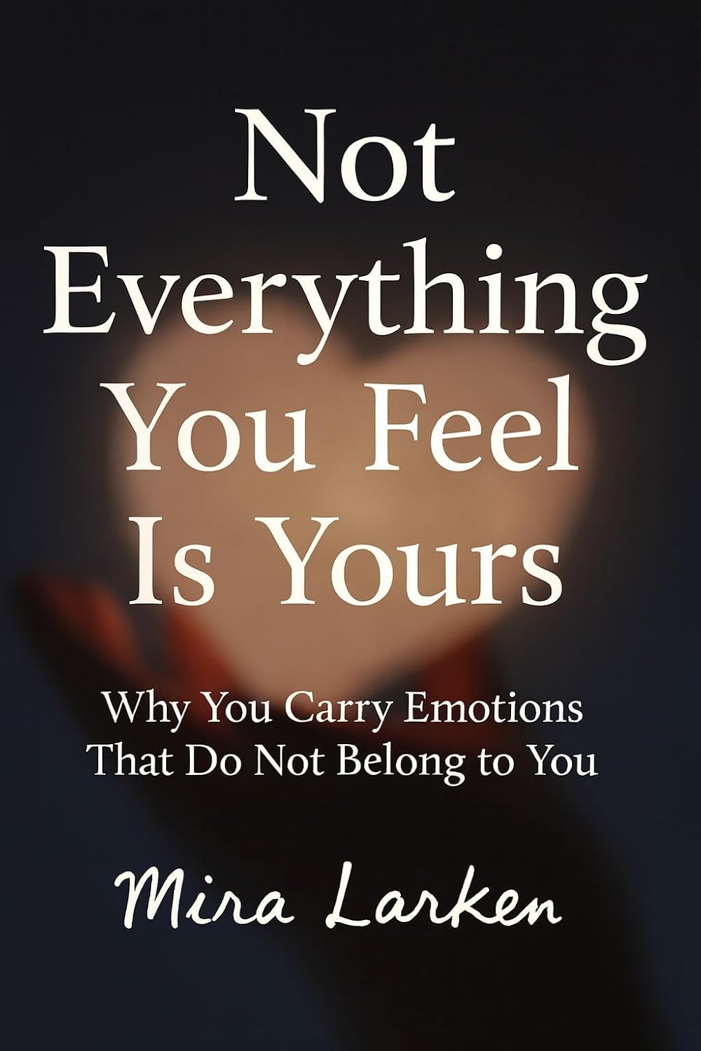 Not Everything You Feel Is Yours